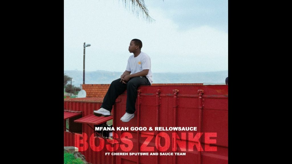 mfana-kah-gogo-–-“boss-zonke”-ft.-chereh-sputswe,-rellow-sauce-&-sauce-team