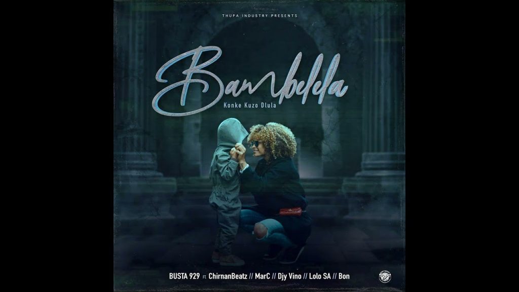 busta-929-–-“bambelela”-ft.-chirnanbeatz,-marc,-djy-vino,-lolo-sa-&-bon
