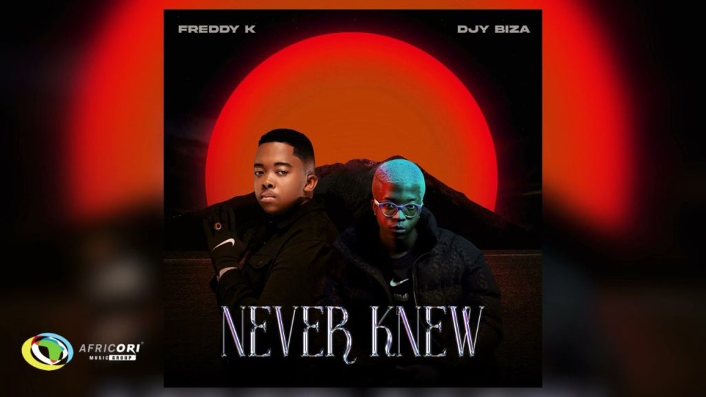 freddy-k-&-djy-biza-–-never-knew-(song)