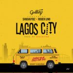 godboy-–-lagos-city-ft.-shugavybz-&-roger-lino